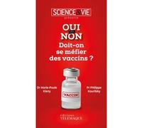 Oui ou non - Doit-on se méfier des vaccins ? Périodique Science & vie (Auteur), Marie-Paule Kieny (Auteur), Philippe Kourilsky (Auteur)