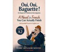 Oui, Oui, Baguette !: A Detective Novel in Easy French for Beginners (A2 Level) with parallel French & English texts