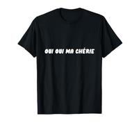 Oui oui ma chérie Jeu de mots humoristique T-Shirt
