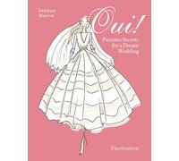 Oui ! - Parisian Secrets For A Dream Wedding