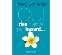 Oui, rien n'arrive par hasard... - Thierry Schneider - Un Monde Different - broché - Essai