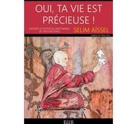 Oui, ta vie est précieuse - Explore le potentiel inestimable de ton existence Selim Aïssel (Auteur)