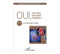 Oui, vos reins sont bien malades ! Livret 1 : Le comprendre et l'éviter - Michel Raoult - L'harmattan - broché - Etude