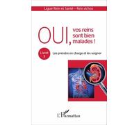 Oui, vos reins sont bien malades ! Livret 3 : Les prendre en charge et les soigner - Michel Raoult - L'harmattan - broché - Etude