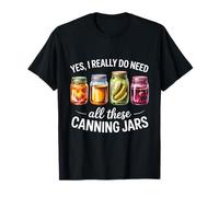 Oui, Vous Avez Vraiment Besoin de Tous Ces bocaux en Conserve de Saison T-Shirt