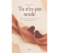 OUKHTI, TU N’ES PAS SEULE: Des mots de foi pour les jours où tu portes trop