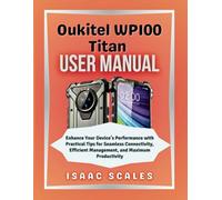 Oukitel WP100 Titan User Manual: Enhance Your Device’s Performance with Practical Tips for Seamless Connectivity, Efficient Management, and Maximum Productivity