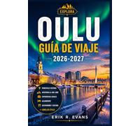 OULU GUÍA DE VIAJE 2026-2027: Planifica una escapada urbana más inteligente al norte de Finlandia con eventos culturales, naturaleza ártica, gastronomía local, rutas ciclistas e itinerarios flexibles.