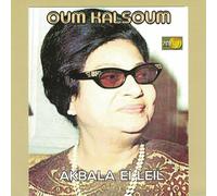 Oum Kalsoum - Akbala Ei Leil