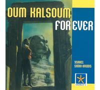 Oum Kalsoum For Ever