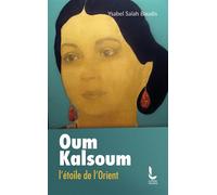 Oum Kalsoum L'étoile de l'Orient - Ysabel Saiah-Baudis - Litos - Poche - Monographie
