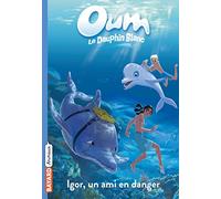 Oum le dauphin, Tome 04: Igor, un ami en danger