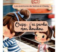 Oups, j'ai perdu mon doudou: Une histoire sur le partage et l'amour fraternel - Les aventures de Salma et Chedy