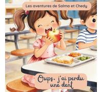 Oups, j'ai perdu une dent: Une histoire pour dédramatiser la perte des dents - Les aventures de Salma et Chedy