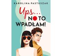 Oups... j'en suis - Karolina Pastuszak (Littérature, roman en polonais)