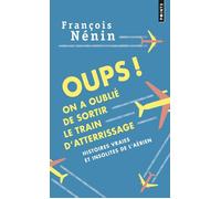 Oups ! On a oublié de sortir le train d'attérrissage - François Nénin - Points - Poche - Guide