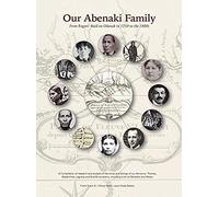Our Abenaki Family From Roger's Raid On Odanak In 1759 To The 1900s