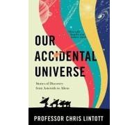 Our Accidental Universe