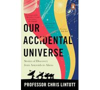 Our Accidental Universe: Stories of Discovery from Asteroids to Aliens