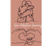 Our Adoption Journey: Two Dads’ Memory Book for LGBTQ+ Parents | A Journal to Record Every Step from Application to Gotcha Day: A Heartfelt Keepsake ... of Building Their Family Through Adoption