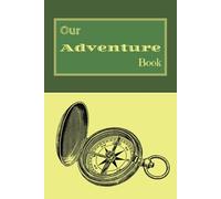 Our Adventure Book: Our Journey, Our Story: A Notebook for Shared Adventures & Travels | 110 lined pages available to put your memories into a keepsake to look back on for years to come