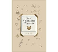 Our Adventure Together: The Ultimate Couples Journal for Documenting Date Nights and Special Moments