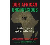 Our African Unconscious: The Black Origins of Mysticism and Psychology