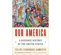 Our America - A Hispanic History Of The United States (Paperback) Felipe Fernandez - Armesto, (Auteur)