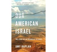 Our American Israel: The Story of an Entangled Alliance