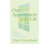 Our Appointment with Life The Buddha's Teaching on Living in the Present - Thich Nhat Hanh - Parallax Press - ebook (ePub) - Livre