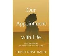 Our Appointment with Life (Updated) Sutra on Knowing the Better Way to Live Alone - Thich Nhat Hanh - Parallax Press - ebook (ePub) - Livre
