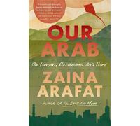 Our Arab On Longing, Belonging and Hope - Zaina Arafat - Dialogue Books - ebook (ePub) - Livre