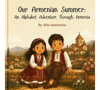 Our Armenian Summer: An Alphabet Adventure Through Armenia