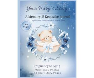 Our Baby Boy’s First Five Years Memory Book A Keepsake Journal from Pregnancy to Age 5: A Beautiful Baby Keepsake for Recording Firsts, Memories & ... Hardcover Large Format with 148 Guided Pages
