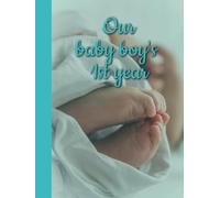 Our baby boy's first year: A keepsake memory album