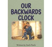 Our Backwards Clock: A Sweet Story Celebrating Night-Shift Dads and Their Kids