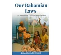 Our Bahamian Laws: The 21 Irrefutable Laws of Being a Bahamian