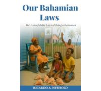 Our Bahamian Laws: The 21 Irrefutable Laws of Being a Bahamian