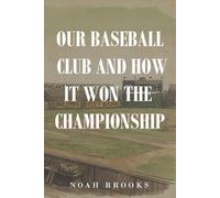Our Baseball Club and How It Won the Championship