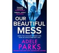 Adele Parks – Our Beautiful Mess – Broché (en anglais)