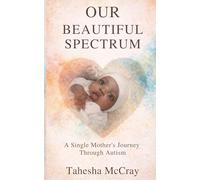 Our Beautiful Spectrum: A Single Mother's Journey Through Autism