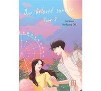 Our beloved summer - tome 2 Lee Naeun (Auteur), Han Kyoung-Chal (Auteur), Han Kyoung-Chal (Dessinateur), Diane Wagner (Traduction)