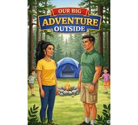 Our Big Adventure Outside: A Delightful Journey into Nature's Playground for Young Explorers