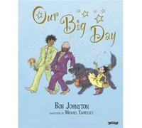 Our Big Day by Johnston & Bob Owner & THE GUTTER BOOKSHO Johnston Bob Owner THE GUTTER BOOKSHO (Auteur)