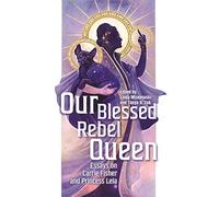 Our Blessed Rebel Queen