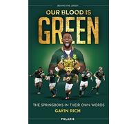 Our Blood is Green: The Springboks in their Own Words