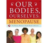 Our Bodies Ourselves Menopause by Boston Women s Health Book Collective & Judy Norsigian & Preface by Vivian Pinn