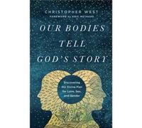 Our Bodies Tell Gods Story by Christopher West Christopher West (Auteur)