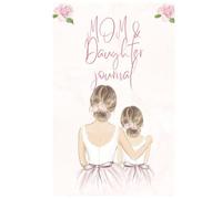 Our Bond, Our Story: Mom & Daughter Memory Journal": The Perfect Gift for Moms and Daughters to Connect, Share, and Grow Closer Every Day"