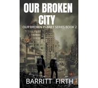 Our Broken City: A Post-Apocalyptic EMP Survival Thriller (Our Broken Planet Book 2)